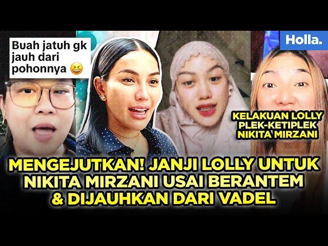 Mengejutkan! Janji Lolly Untuk Nikita Mirzani Usai Berantem & Dijauhkan Dari Vadel