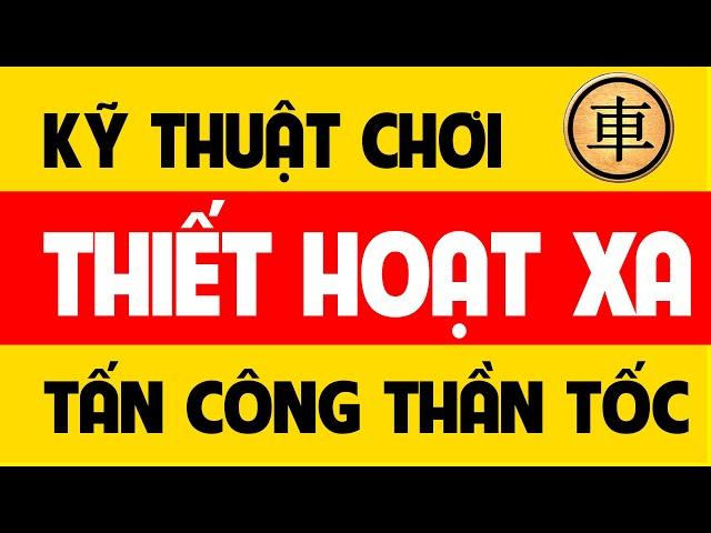 Kỹ thuật chơi Thiết hoạt xa tấn công thần tốc trong Cờ tướng.