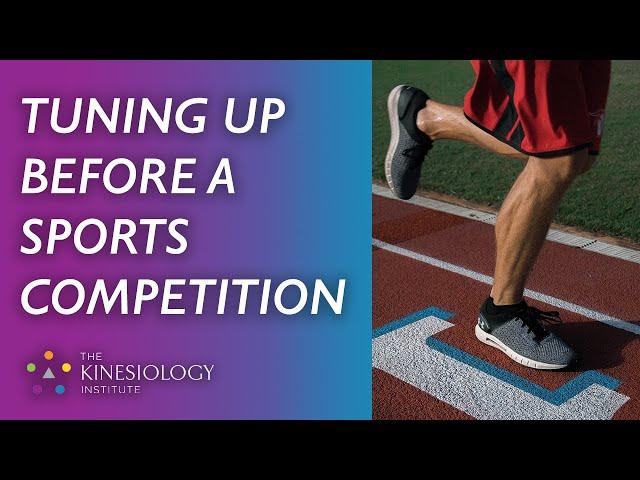 Tuning Up Before a Sports Competition  | Sports Kinesiology