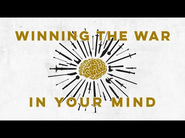 Winning the War in Your Mind - part 1