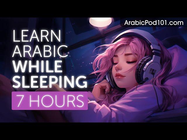 Learn Arabic While Sleeping 7 Hours - Learn ALL Basic Phrases