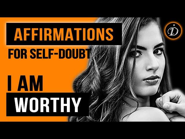 I AM WORTHY – Powerful affirmations to help you Overcome Fear and Self-Doubt | InstaDor