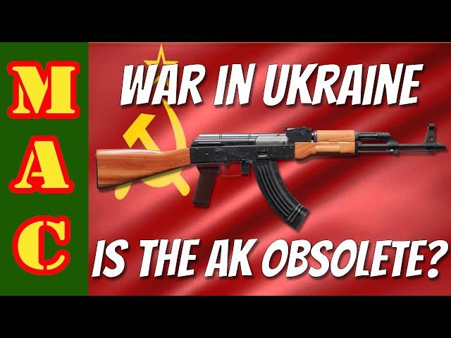 Is the AK obsolete? War in Ukraine has been eye opening.