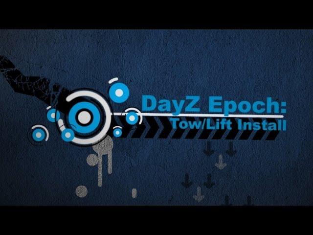 DayZ Epoch Tutorials: Tow and Lift Mod Installation