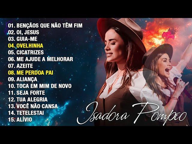 Isadora Pompeo - AS 10 MELHORES E MAIS TOCADAS 2024 - Canções Gospel que Reforçam a Fé em Deus