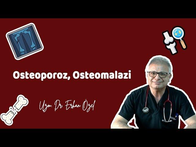 OSTEOPOROSIS, OSTEOMALASIA (What is it, How is it Treated?) Specialist Erhan Özel