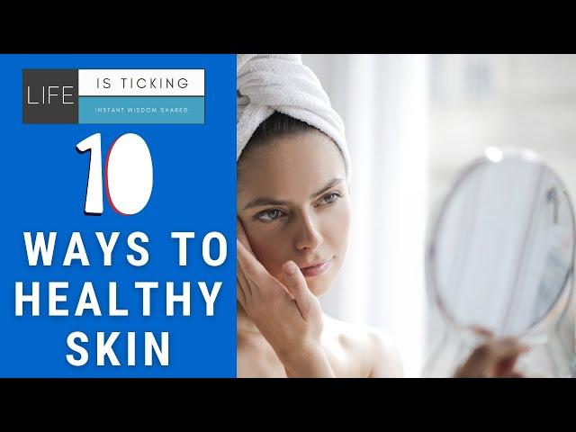 10 Quick Ways To Healthy Skin