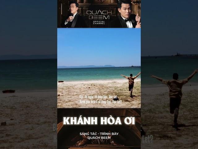 Cùng Quách Beem say đắm với cảnh đẹp của Khánh Hòa trong ca khúc Khánh Hòa Ơi nhé !!