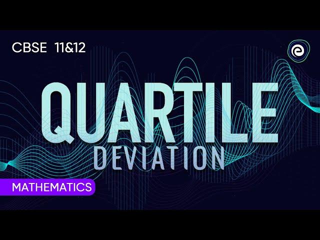 Quartile Deviation | Mathematics | CBSE Class 11 | Embibe: Achieve CBSE Class 11&12