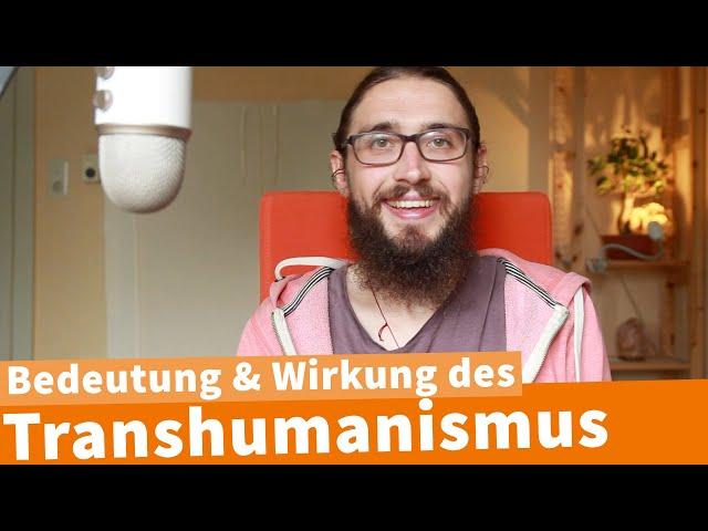 Der Transhumanismus im Lichte des Neohumanismus