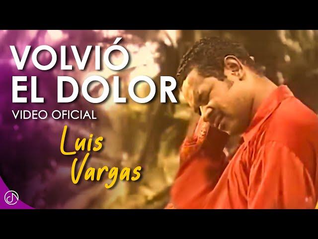 Volvió El DOLOR  - Luis Vargas [Video Oficial]