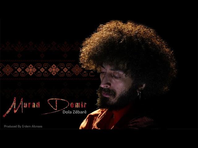 Murad Demir - Dola Zêbarê