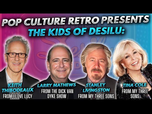 Pop Culture Retro & Kids of DesiLu: Tina Cole, Stanley Livingston, Larry Mathews & Keith Thibodeaux!