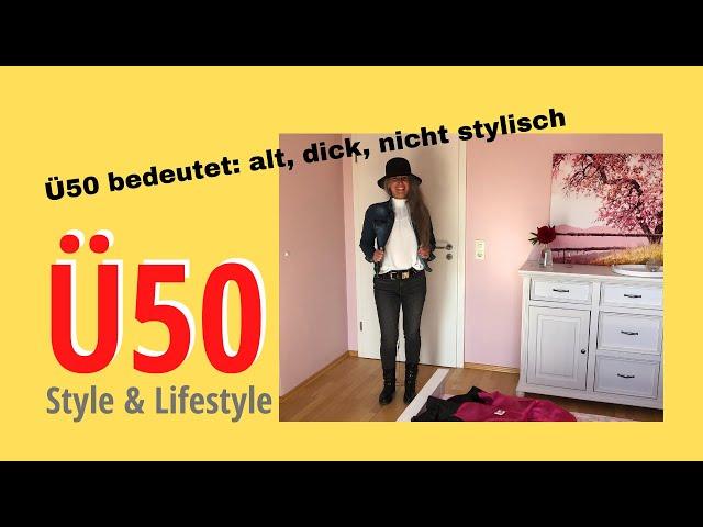 Ü50 bedeutet: alt, dick, nicht stylisch ️ Ü50 Style & Lifestyle | Manuela Starkmann