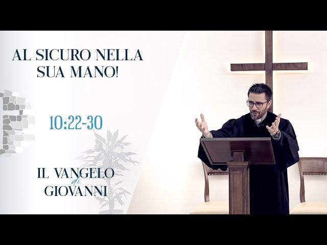 30 | Giovanni 10:22-30 | Al sicuro nella Sua mano!
