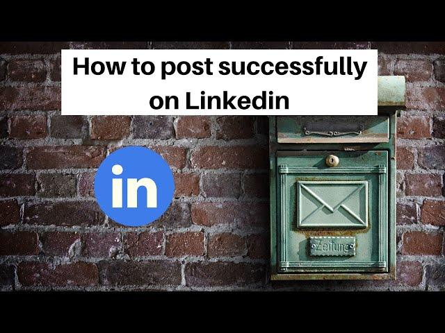 How to post successfully on Linkedin