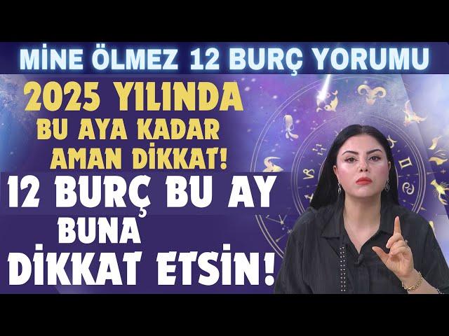 2025 YILINDA BU AYA KADAR AMAN DİKKAT! OLMAZ DEMEYİN! 12 BURÇ BU AY İÇERİSİNDE BUNA DİKKAT ETSİN!