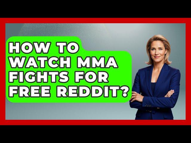 How To Watch MMA Fights For Free Reddit? - Knock Out Reels