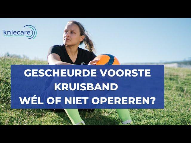 Gescheurde voorste kruisband opereren of niet