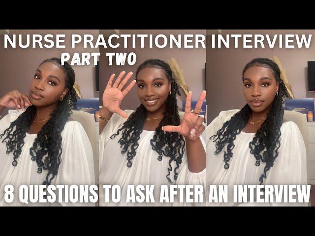 8 QUESTIONS TO ASK AFTER A NURSE PRACTITIONER JOB INTERVIEW | NANDI R.