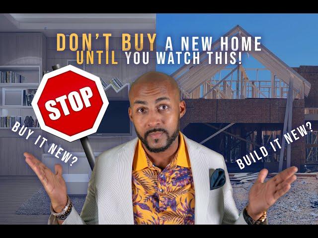 DON'T BUY a New Construction Home UNTIL YOU WATCH THIS! Buy It New or Build It New? Here's the 411