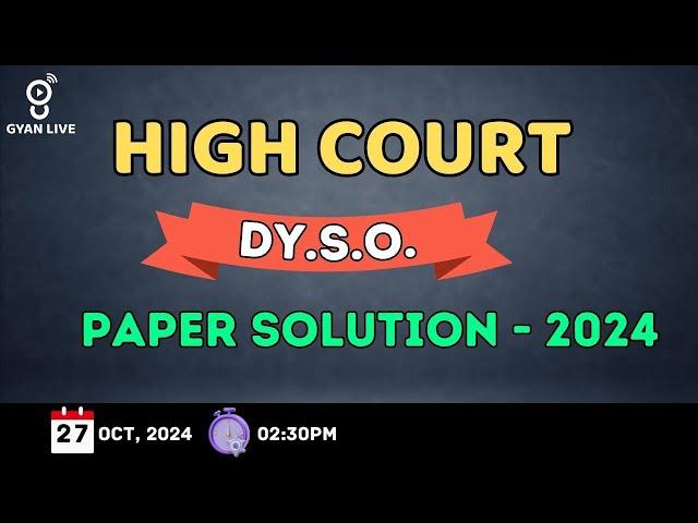 High Court DY.S.O. | paper SoLution - 2024 | LIVE@03:00pm #gyanlive #dyso2023