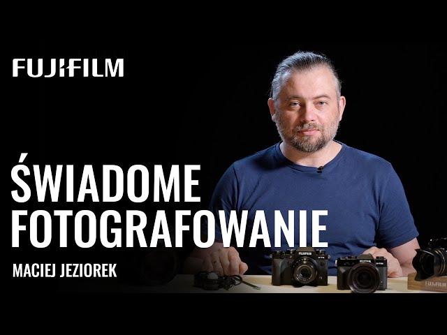 Świadome fotografowanie z Fujifilm Polska.