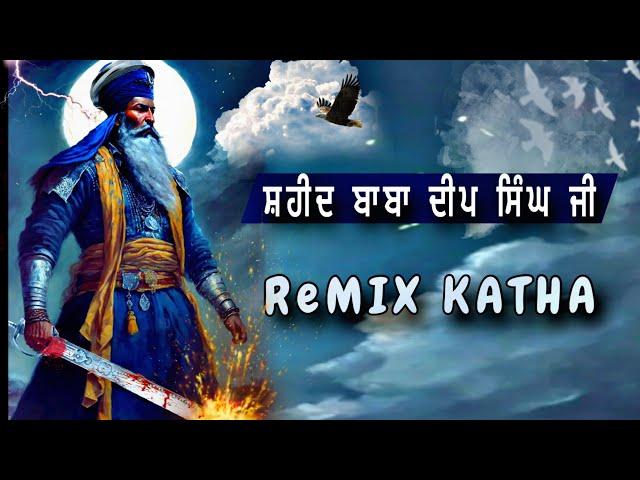 baba deep singh ji | remix katha | bhai mehal singh ji | remix katha gurbani