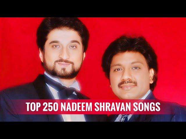 Top 250 Nadeem Shravan Songs (1990-2008)