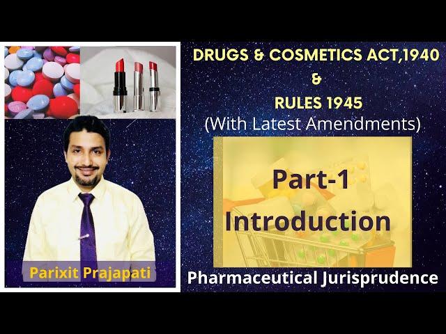Drugs and Cosmetics Act 1940, Rules,1945  Part-1 Introduction ( Pharmaceutical Jurisprudence)