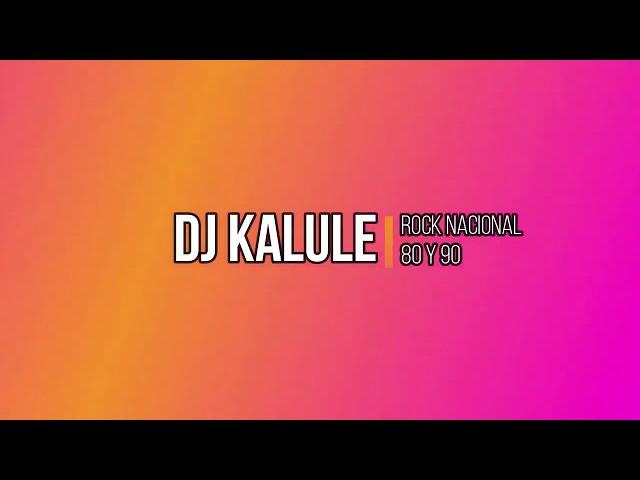 ENGANCHADO DE  ROCK NACIONAL 80 Y 90 - DJ KALULE