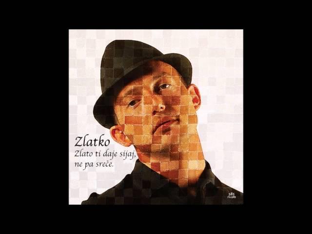 Zlatko - Zlato ti daje sijaj, ne pa sreče