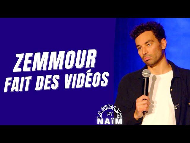 Zemmour fait des vidéos - La semaine de Naïm