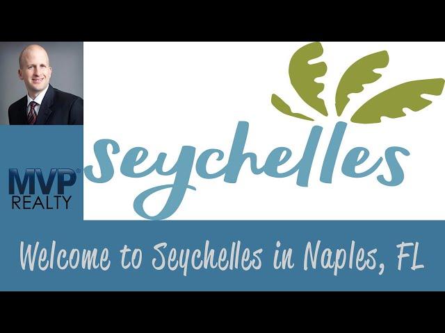 Introducing Seychelles in Naples, Florida by Daniel Bussard with MVP Realty