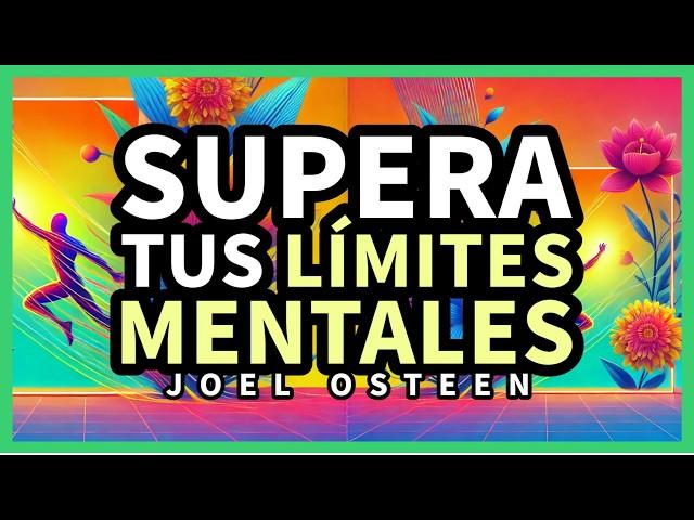 Cómo Superar tus Límites Mentales: El Poder de Creer en algo más Grande - Inspirado en Joel Osteen