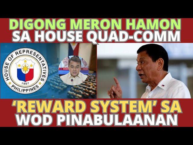 Digong meron hamon sa House Quad-Comm. 'Reward system' sa W@r on drugs pinabulaanan.