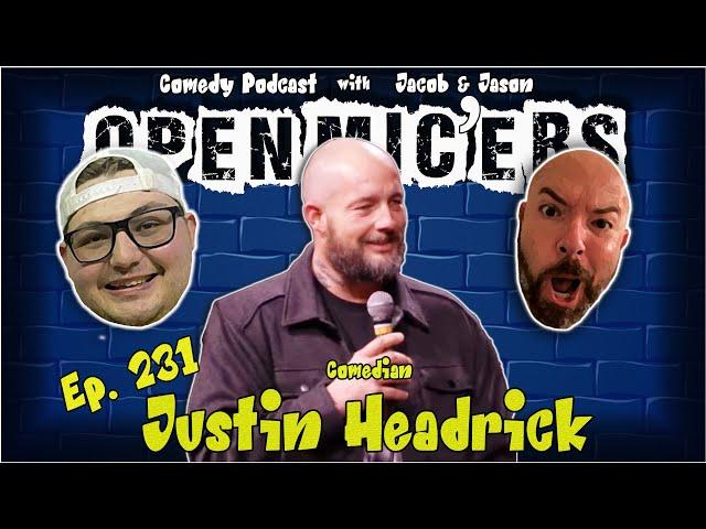 Open Mic'ers Ep. 231 - Comedian Justin Headrick