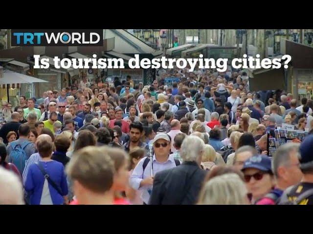 How mass tourism is destroying cities