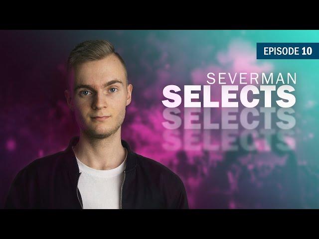 Severman Selects 10 (Progressive House, Big Room, Bass House Mix)