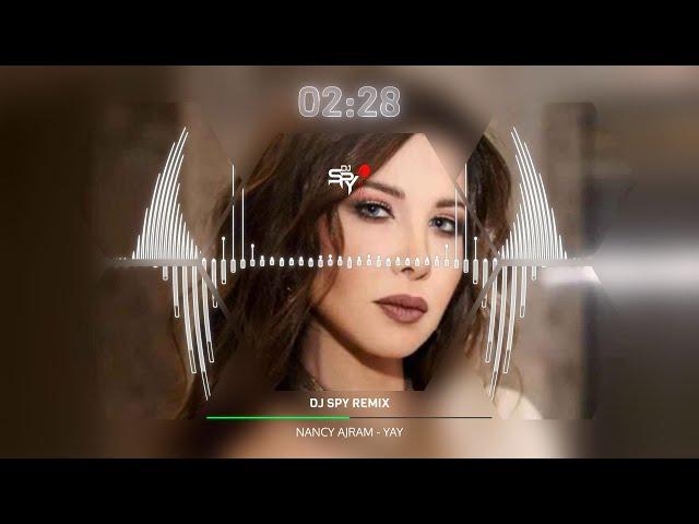NANCY AJRAM - YAY | ياي - نانسي عجرم DJ SPY REMIX 2025