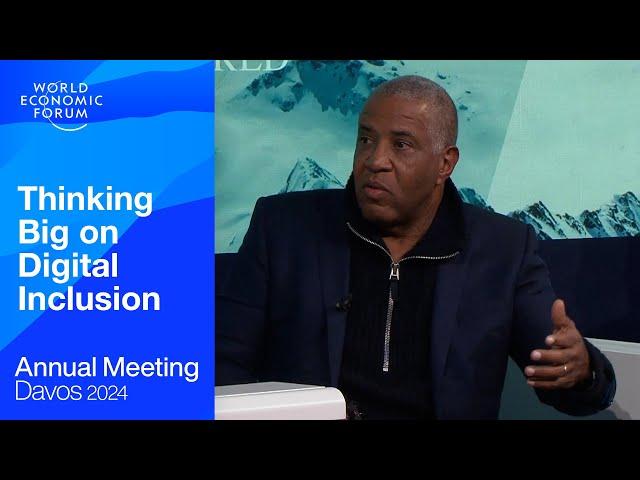 Thinking Big on Digital Inclusion | Davos 2024 | World Economic Forum