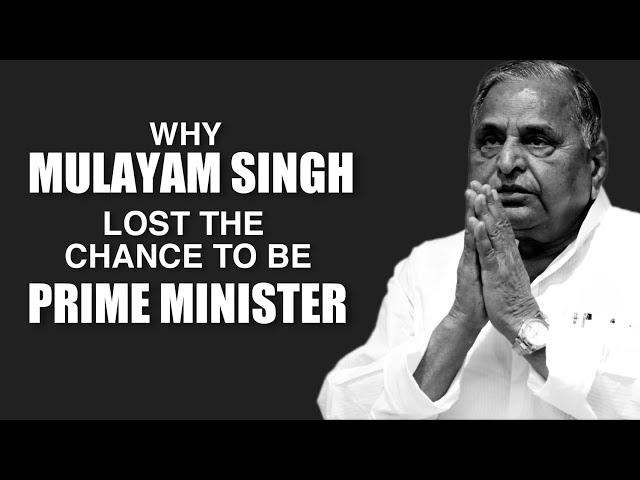 When Mulayam Singh Yadav Lost the Chance to Become Prime Minister