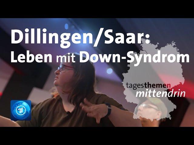 Dillingen/Saar: Leben mit Down-Syndrom | tagesthemen mittendrin