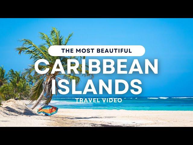 The MOST BEAUTIFUL Caribbean Islands | 4K Travel Video