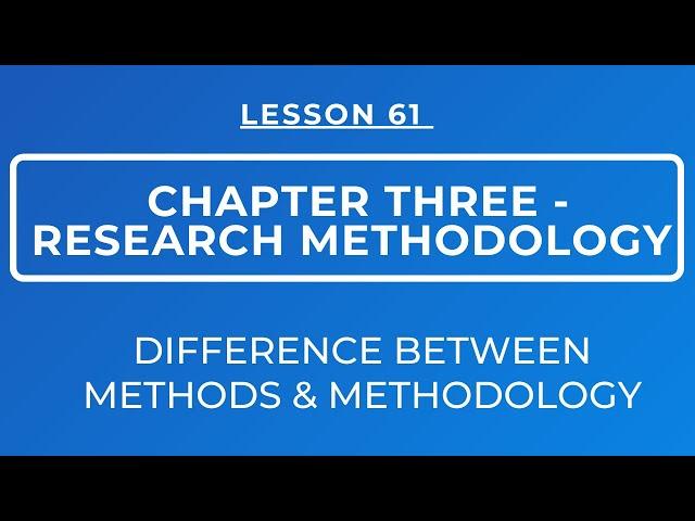 LESSON 61 - RESEARCH METHODOLOGY || DIFFERENCE BETWEEN METHODOLOGY AND METHODS