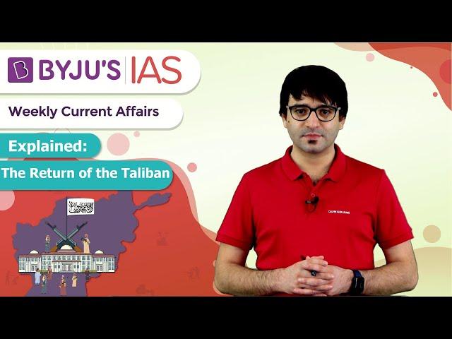 Explained: The Return of the Taliban | UPSC/IAS 2021