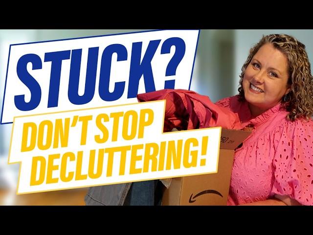 Stuck in the Decluttering Process? Here's what to do!