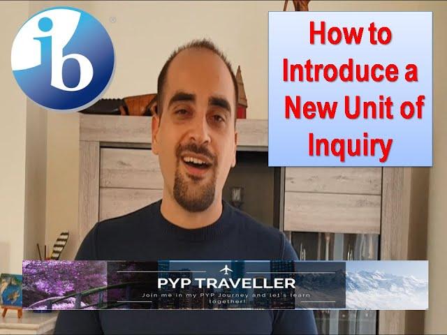 10. How to Introduce a New Unit of Inquiry