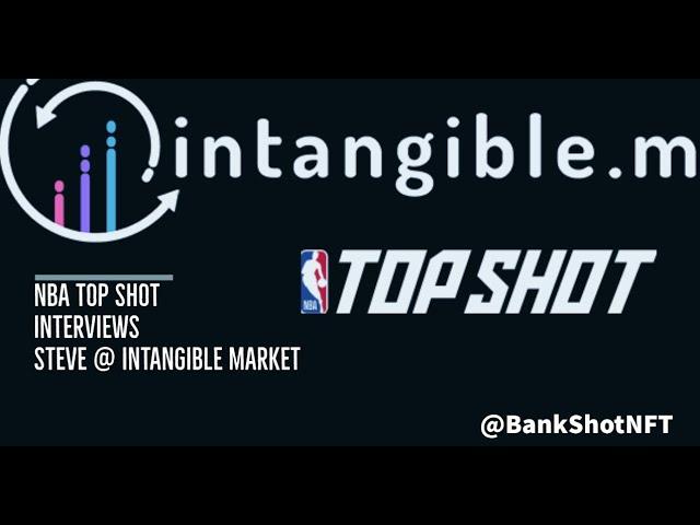 NBA Top Shot Interviews - Steve from Intangible Market on the Early Days of NBA Top Shot