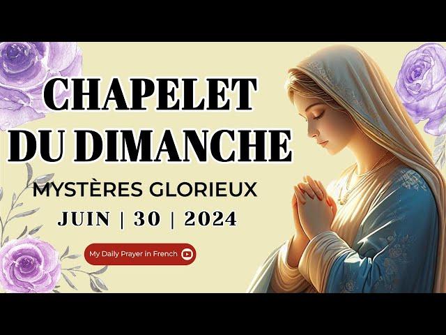 Chapelet du 30 Juin 2024  Mystères Glorieux  Chapelet du Dimanche I Le Saint Chapelet